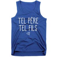 Tel Père Tel Fils Like Father Like Son In French Cool Gift Tank Top