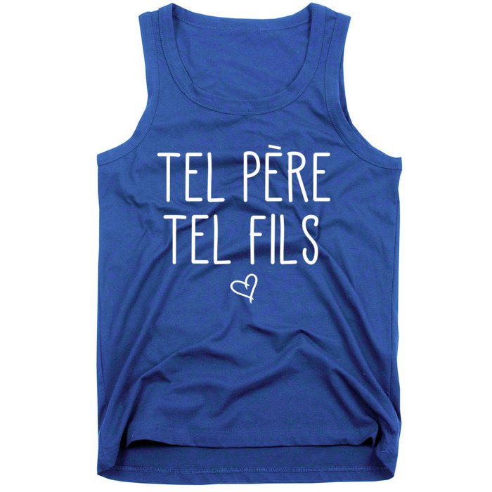 Tel Père Tel Fils Like Father Like Son In French Cool Gift Tank Top