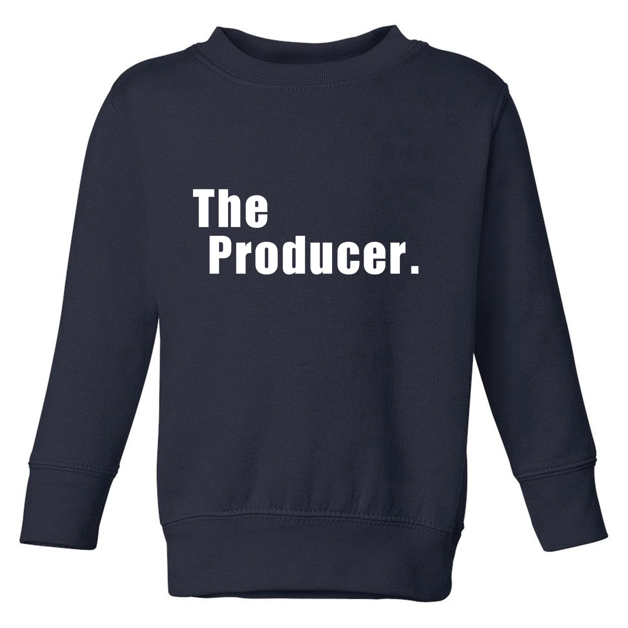 The Producer. Toddler Sweatshirt