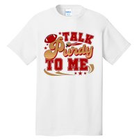 Talk Purty To Me Tall T-Shirt