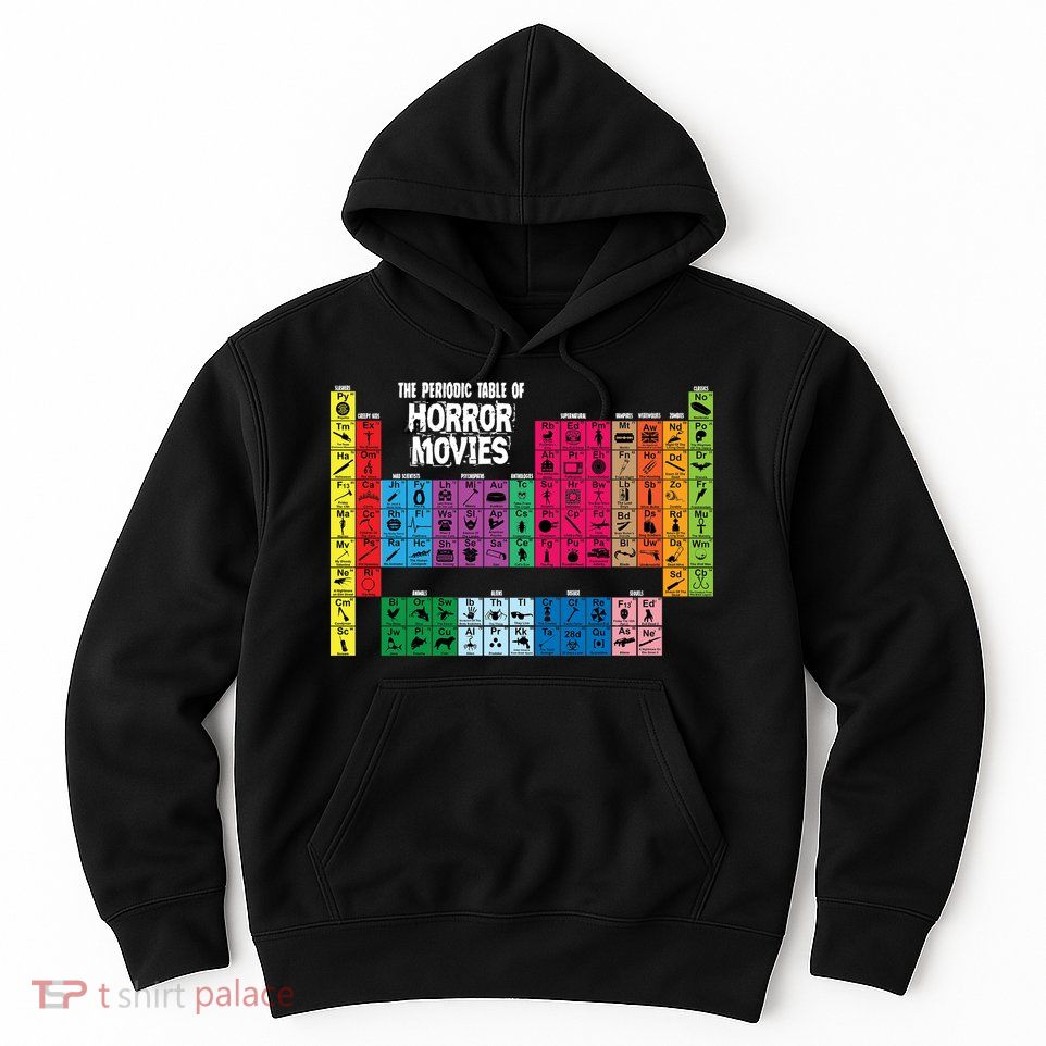 The Periodic Table Of Horror Movies Chemistry Science Hoodie