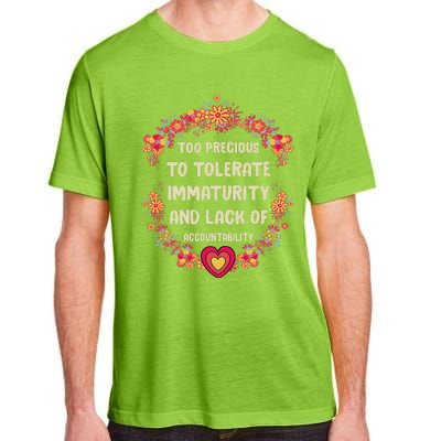 Too Precious To Tolerate Immaturity And Lack Of Adult ChromaSoft Performance T-Shirt