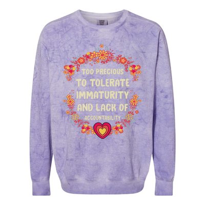 Too Precious To Tolerate Immaturity And Lack Of Colorblast Crewneck Sweatshirt