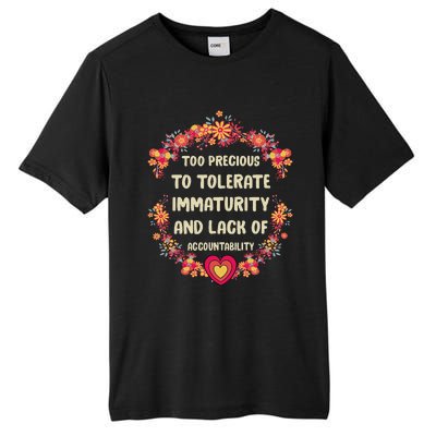 Too Precious To Tolerate Immaturity And Lack Of Tall Fusion ChromaSoft Performance T-Shirt