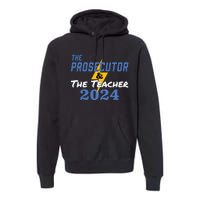 The Prosecutor The Teacher 2024 Harris Walz Presidential Premium Hoodie