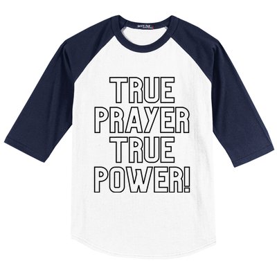 True Prayer True Power Christian Faith Believers Who Pray Gift Baseball Sleeve Shirt