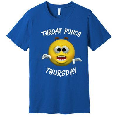 Throat Punch Thursday Sarcastic Cute Gift Premium T-Shirt