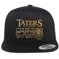Taters Po Ta Toes Boil Em Stick Em In A Stew Flat Bill Trucker Hat
