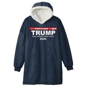 Text Pennsylvania To 88022 Trump Make America Great Again 2024 Hooded Wearable Blanket