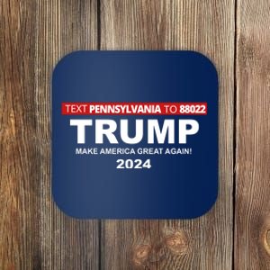 Text Pennsylvania To 88022 Trump Make America Great Again 2024 Coaster