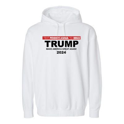 Text Pennsylvania To 88022 Trump Make America Great Again 2024 Garment-Dyed Fleece Hoodie