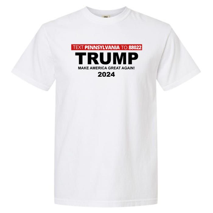 Text Pennsylvania To 88022 Trump Make America Great Again 2024 Garment-Dyed Heavyweight T-Shirt