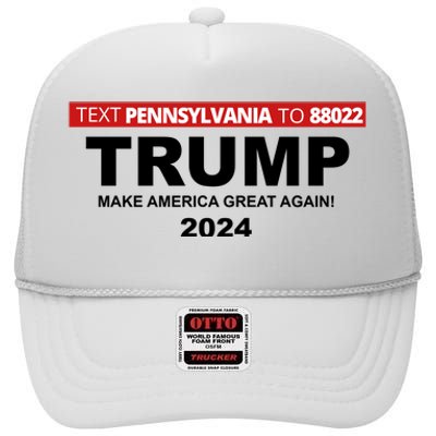 Text Pennsylvania To 88022 Trump Make America Great Again 2024 High Crown Mesh Back Trucker Hat