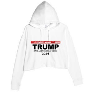 Text Pennsylvania To 88022 Trump Make America Great Again 2024 Crop Fleece Hoodie