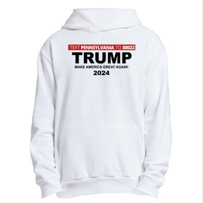 Text Pennsylvania To 88022 Trump Make America Great Again 2024 Urban Pullover Hoodie