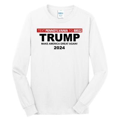 Text Pennsylvania To 88022 Trump Make America Great Again 2024 Tall Long Sleeve T-Shirt