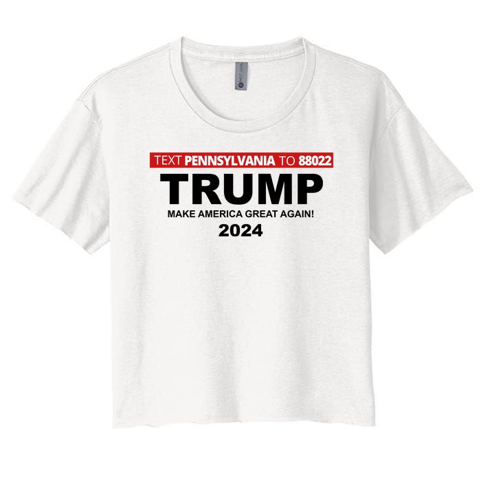 Text Pennsylvania To 88022 Trump Make America Great Again 2024 Women's Crop Top Tee