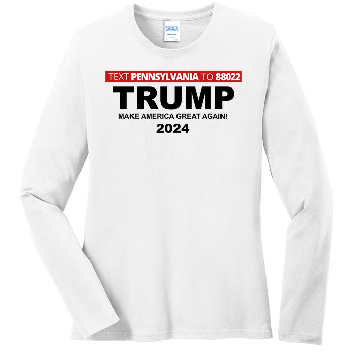 Text Pennsylvania To 88022 Trump Make America Great Again 2024 Ladies Long Sleeve Shirt