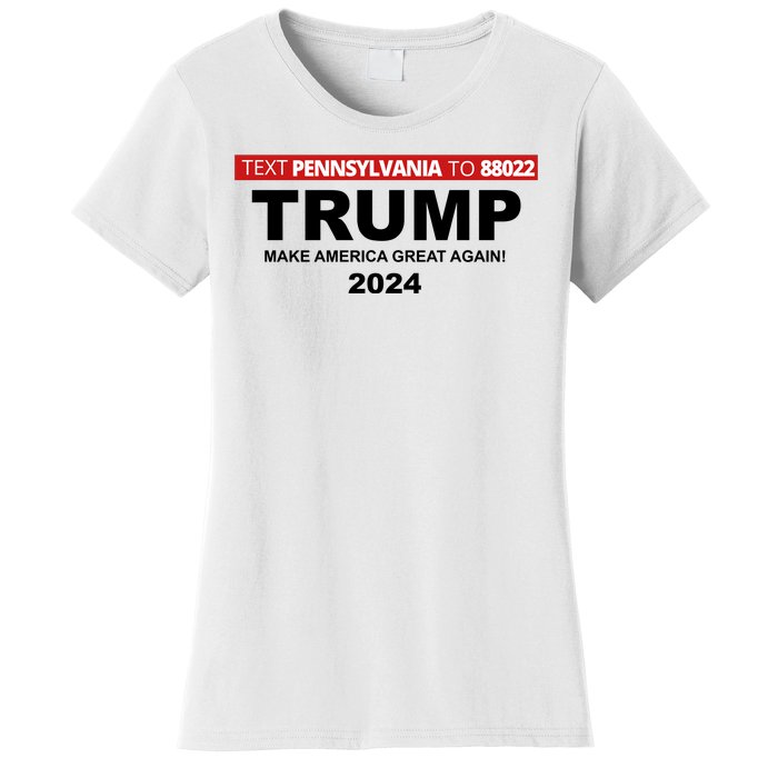 Text Pennsylvania To 88022 Trump Make America Great Again 2024 Women's T-Shirt