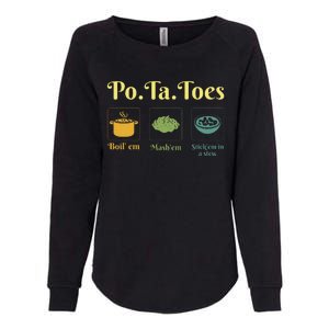 Taters Po Ta Toes Potato Boil Em Em Stick Em In A Stew Womens California Wash Sweatshirt