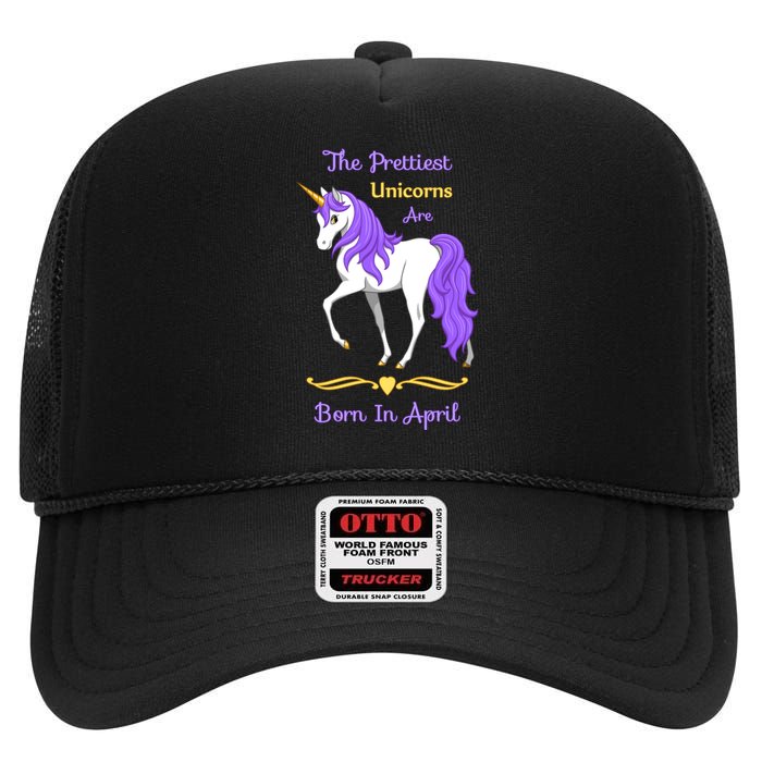 The Prettiest Unicorns Are Born In April High Crown Mesh Back Trucker Hat