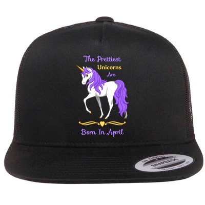 The Prettiest Unicorns Are Born In April Flat Bill Trucker Hat