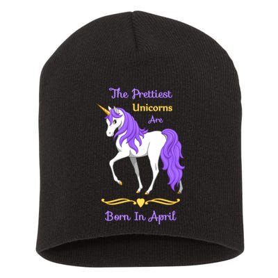 The Prettiest Unicorns Are Born In April Short Acrylic Beanie