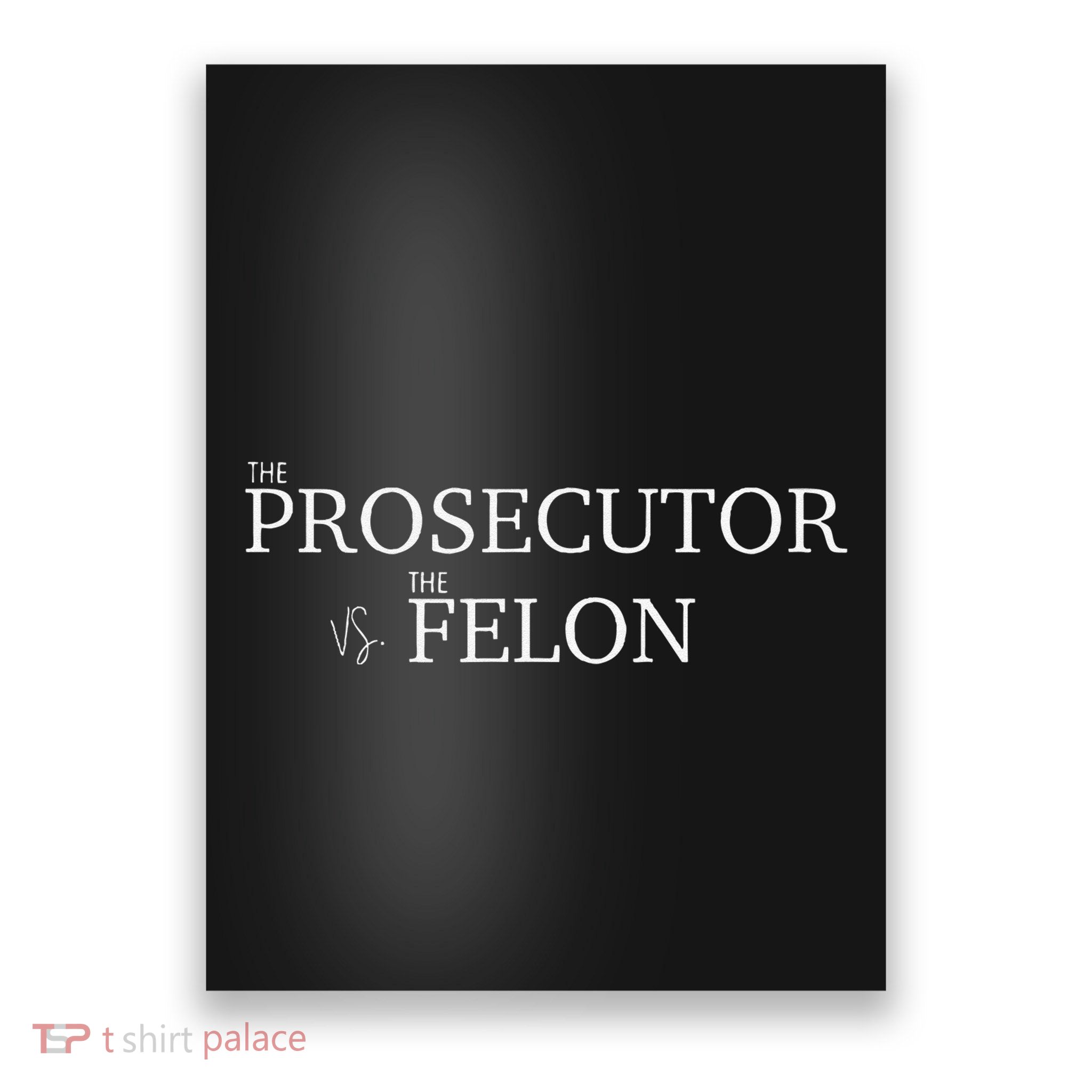 The Prosecutor Vs. The Felon Poster