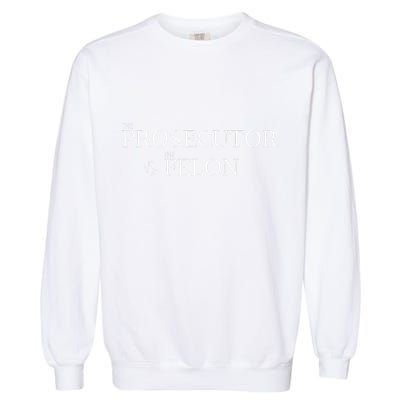 The Prosecutor Vs. The Felon Garment-Dyed Sweatshirt