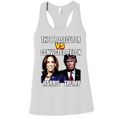 The Prosecutor Versus The Convicted Felon Harris Vs Trump Women's Racerback Tank