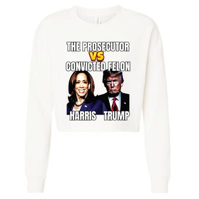 The Prosecutor Versus The Convicted Felon Harris Vs Trump Cropped Pullover Crew