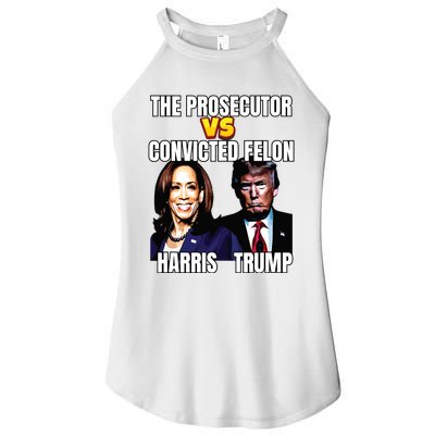 The Prosecutor Versus The Convicted Felon Harris Vs Trump Women's Perfect Tri Rocker Tank