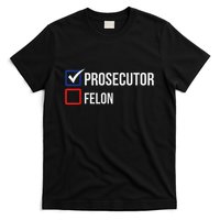 The Prosecutor Vs Convicted Felon Funny Ballot Paper Voting T-Shirt