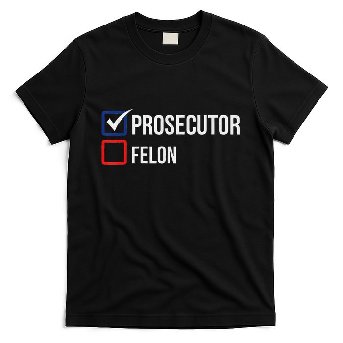 The Prosecutor Vs Convicted Felon Funny Ballot Paper Voting T-Shirt