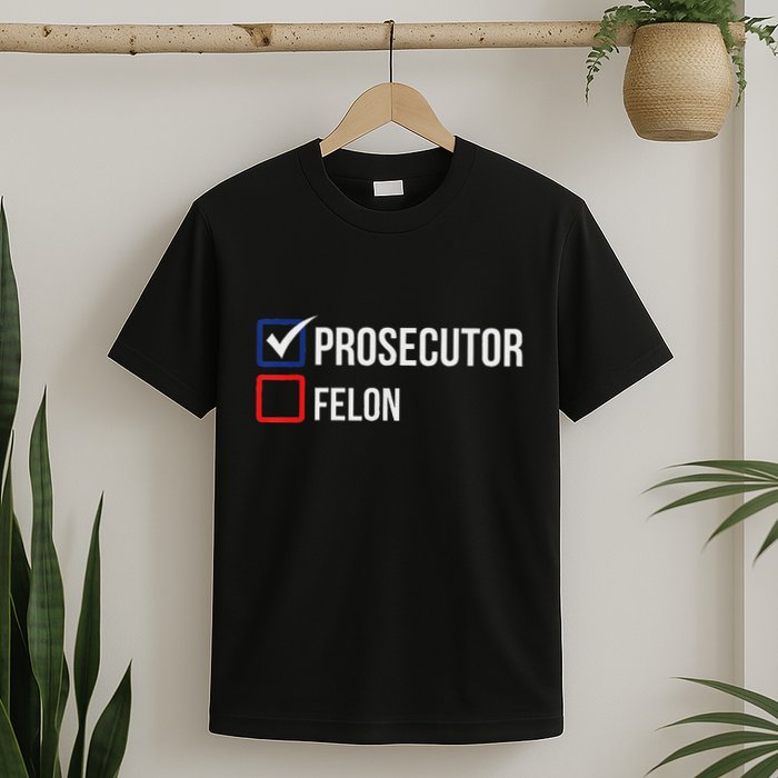 The Prosecutor Vs Convicted Felon Funny Ballot Paper Voting T-Shirt