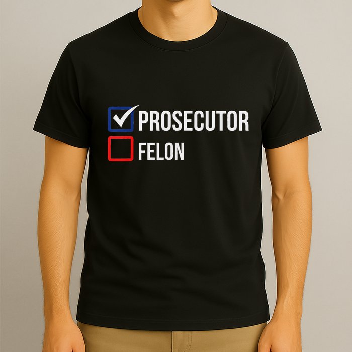 The Prosecutor Vs Convicted Felon Funny Ballot Paper Voting T-Shirt