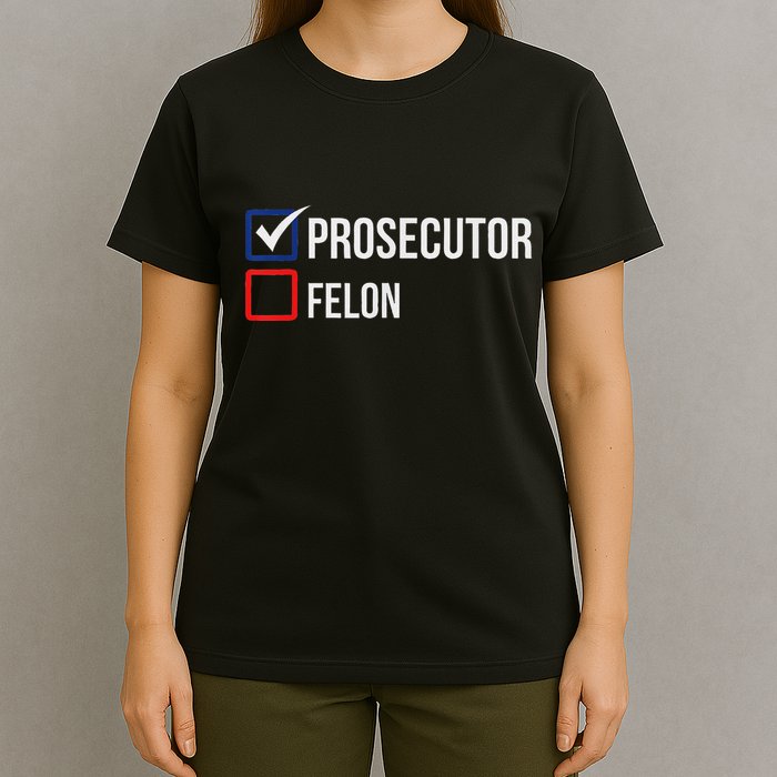 The Prosecutor Vs Convicted Felon Funny Ballot Paper Voting T-Shirt