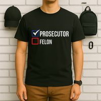 The Prosecutor Vs Convicted Felon Funny Ballot Paper Voting T-Shirt