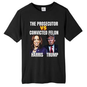 The Prosecutor Versus The Convicted Felon Harris Vs Trump Tall Fusion ChromaSoft Performance T-Shirt