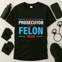 The Prosecutor Versus The Felon Prosecutor Vs Felon T-Shirt