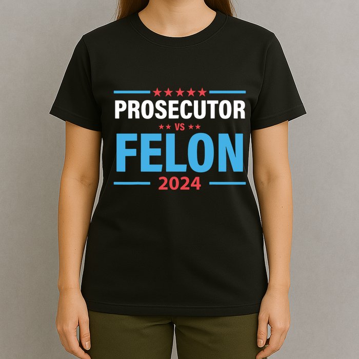 The Prosecutor Versus The Felon Prosecutor Vs Felon T-Shirt