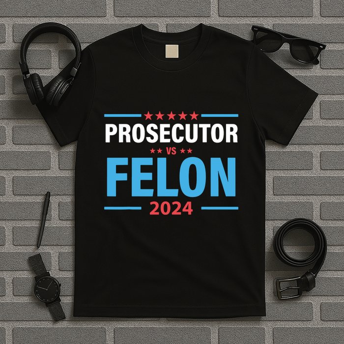 The Prosecutor Versus The Felon Prosecutor Vs Felon T-Shirt