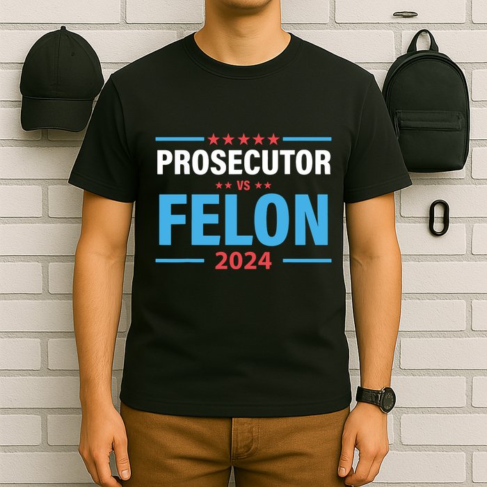 The Prosecutor Versus The Felon Prosecutor Vs Felon T-Shirt