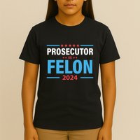 The Prosecutor Versus The Felon Prosecutor Vs Felon T-Shirt