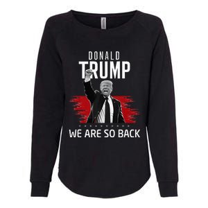 Trump President Victory We Are So Back Womens California Wash Sweatshirt