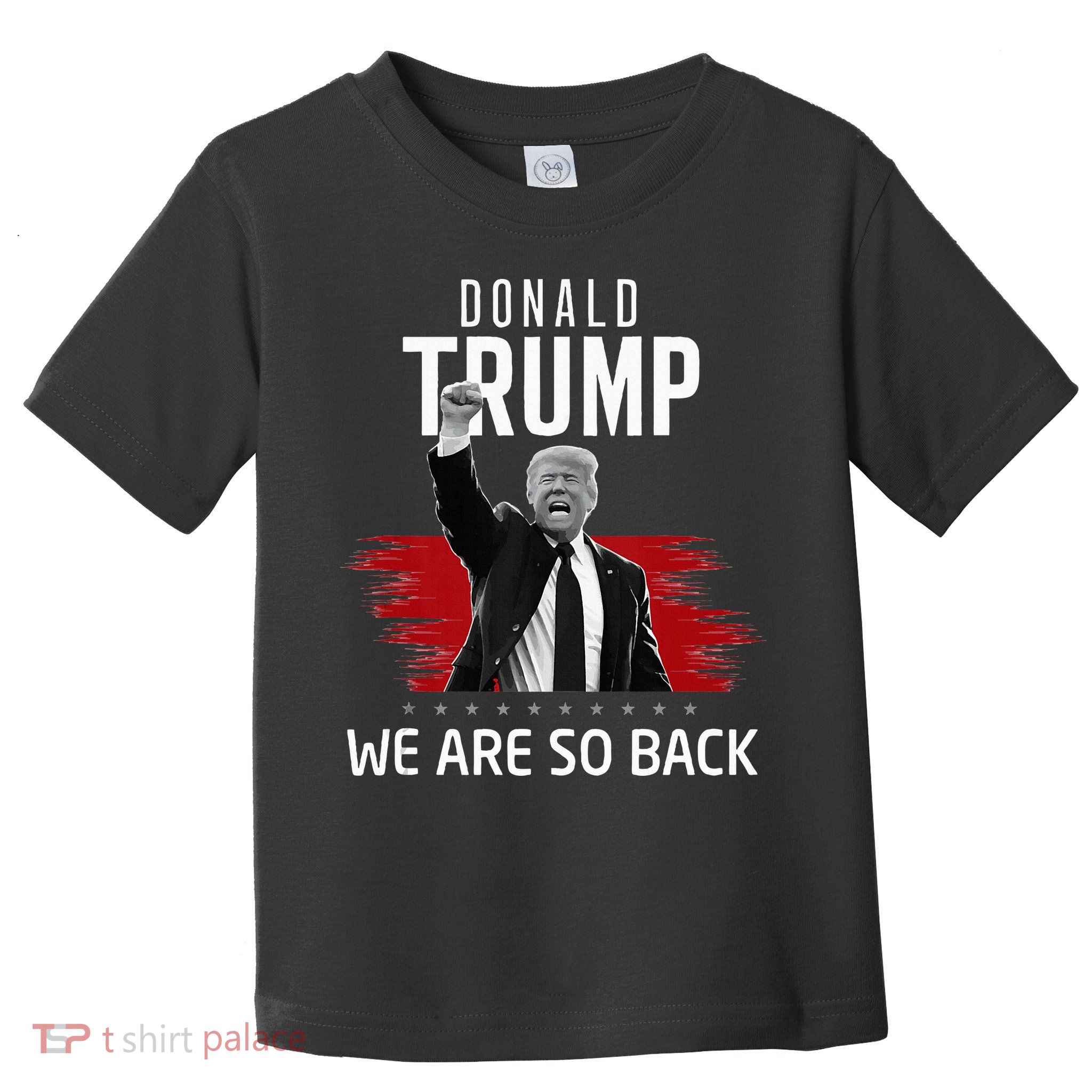 Trump President Victory We Are So Back Toddler T-Shirt