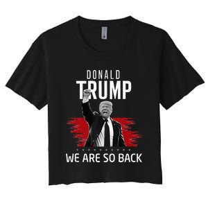 Trump President Victory We Are So Back Women's Crop Top Tee