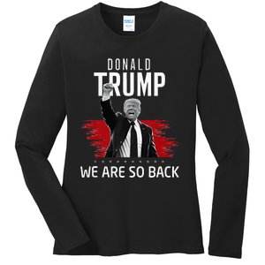 Trump President Victory We Are So Back Ladies Long Sleeve Shirt