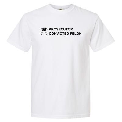 The Prosecutor Vs Convicted Felon Funny Ballot Paper Voting Garment-Dyed Heavyweight T-Shirt