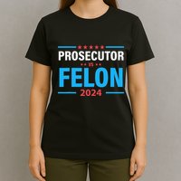 The Prosecutor Versus The Felon Prosecutor Vs Felon T-Shirt